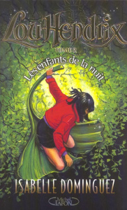 Lou Hendrix Tome 2 : Les enfants de la nuit - Dominguez Isabelle