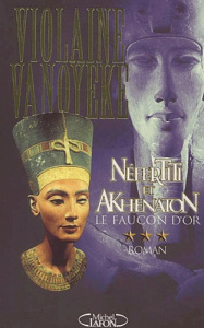 Néfertiti et Akhenaton Tome 3 : Le faucon d'or - Vanoyeke Violaine