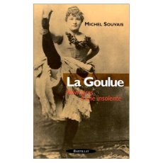 LA GOULUE. Mémoires d'une insolente - Souvais Michel