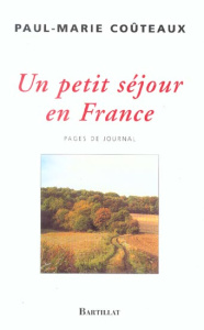 Un petit séjour en France. Pages de journal, 1998-2003 - Coûteaux Paul-Marie