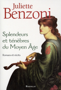 Splendeurs et ténèbres du Moyen Age - Benzoni Juliette
