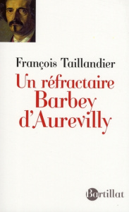 Un réfractaire. Barbey d'Aurevilly - Taillandier François
