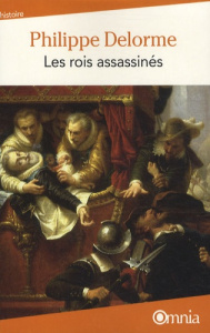 Les rois assassinés - Delorme Philippe ; Bourbon Busset Jacques de