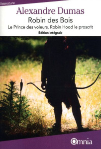 Robin des bois. Le Prince des voleurs ; Robin Hood le proscrit - Dumas Alexandre