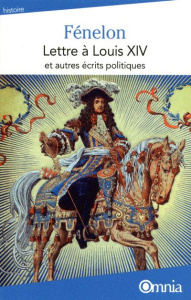 Lettre à Louis XIV et autres écrits politiques - Fénelon François de ; Leroy Pierre-Eugène
