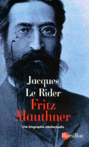 Fritz Mauthner, scepticisme linguistique et modernité. Une biographie intellectuelle - Le Rider Jacques