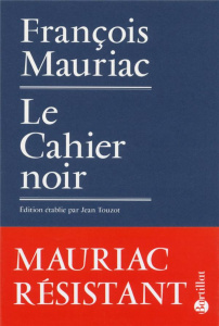 Le cahier noir et autres textes de l'Occupation - Mauriac François ; Touzot Jean