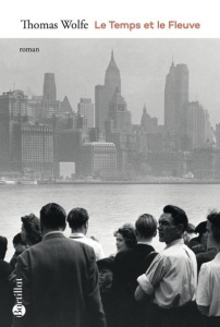 Le temps et le fleuve. Légende de la faim d'un homme dans sa jeunesse - Wolfe Thomas ; Raimbault René-Noël ; Faucher Manoë