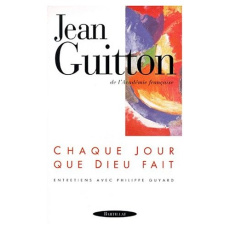 CHAQUE JOUR QUE DIEU FAIT. Entretiens avec Philippe Guyard - Guitton Jean