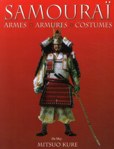 Samouraï. Armes, armures, costumes - Kure Mitsuo ; Pârvulesco Constantin ; Roy Stéphani