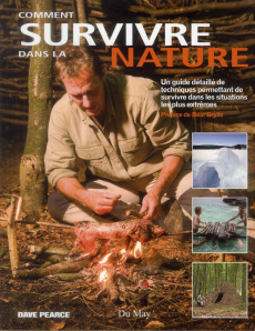 Comment survivre dans la nature - Pearce Dave ; Grylls Bear ; Cordey Serge
