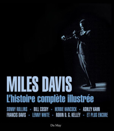 Miles Davis. L'histoire complète illustrée - Kahn Ashley ; Kelley Robin ; Hancock Herbie ; Tate