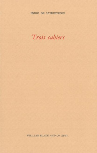 Trois cahiers - Satrustegui Iñigo de