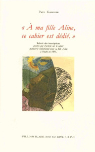 A ma fille Aline, ce cahier est dédié. Relevé des inscriptions portées par l'artiste sur le cahier m - Gauguin Paul