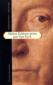 Maître Eckhart peint par Van Eyck - Bouche Pierre ; Moulonguet Antoine