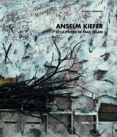 Anselm Kiefer et la poésie de Paul Celan - Lauterwein Andréa