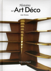 Histoires de l'Art Déco - Alvarez José ; Noël Laurent ; Coleno Nadine