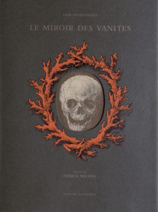 Le miroir des vanités - Desmazières Erik ; Mauriès Patrick