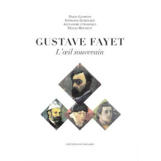 Gustave Fayet. L'oeil souverain - Guibourgé Stéphane ; Andoque de Sériège Alexandre