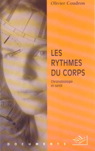 LES RYTHMES DU CORPS. Chronobiologie et santé - Coudron Olivier