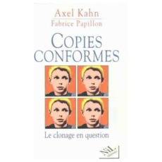 Copies conformes. Le clonage en question - Kahn Axel