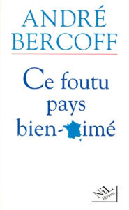Ce foutu pays bien-aimé - Bercoff André