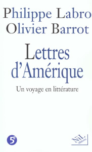 Lettres d'Amérique. Un voyage en littérature - Barrot Olivier ; Labro Philippe