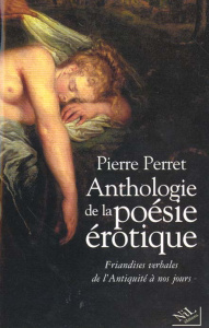 Anthologie de la poésie érotique - Perret Pierre