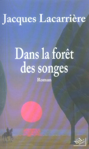 Dans la forêt des songes - Lacarrière Jacques