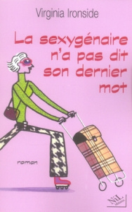 La sexygénaire n'a pas dit son dernier mot - Ironside Virginia ; Bernard Daphné