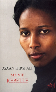 Ma vie rebelle - Hirsi Ali Ayaan ; Farny Claude-Christine ; Pascal