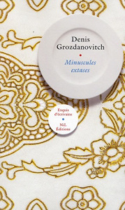 Minuscules extases - Grozdanovitch Denis