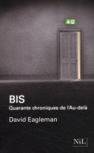 Bis. Quarante chroniques de l'Au-delà - Eagleman David ; Bernard Daphné