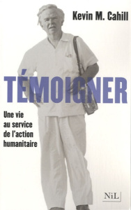 Témoigner. Une vie au service de l'action humanitaire - Cahill Kevin M. ; Mboumba Yolande