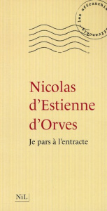 Je pars à l'entracte - Orves Nicolas d'Estienne d'