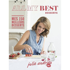 All my best desserts - Andrieu Julie ; Garnier Virginie ; Dispoto Marlène