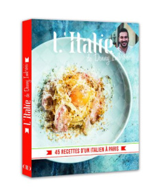 L'Italie de Denny Imbroisi. 45 recettes d'un Italien à Paris - Imbroisi Denny