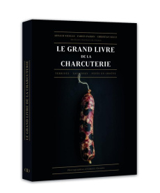 Le grand livre de la charcuterie. Terrines, saucisses, pâtés en croûte - Nicolas Arnaud ; Pairon Fabien ; Segui Christian ;