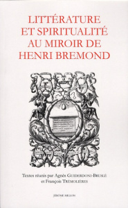Littérature et spiritualité au miroir de Henri Bremond - Guiderdoni-Bruslé Agnès ; Trémolières François