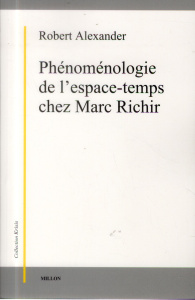 Phénoménologie de l'espace-temps chez Marc Richir - Alexander Robert ; Schnell Alexander