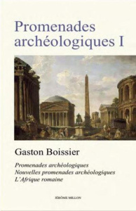 Promenades archéologiques. Volume 1, Promenades archéologiques (Rome, Pompéi) ; Nouvelles promenades - Boissier Gaston ; Louis-Combet Claude ; Aziza Clau