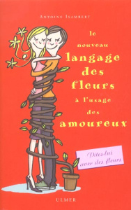 Le nouveau langage des fleurs à l'usage des amoureux - Isambert Antoine