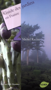 Guide des jardins en France. Tome 2, Sud - Racine Michel ; Orsenna Erik