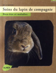 Soins du lapin de compagnie. Bien-être et maladies - Quinton Jean-François