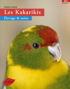 Les Kakarikis. Elevage et soins - Lacroix Renaud ; Rocher Philippe