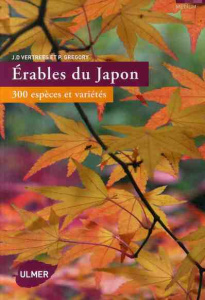 Erables du Japon. 300 espèces et varités - Vertrees J.D ; Gregory Peter-H