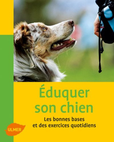 Eduquer son chien. Les bonnes bases et des exercices pratiques - Mahnke Karina ; Magnant Frédéric