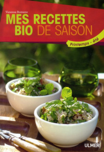 Mes recettes bio de saison. Printemps-été - Romano Vanessa