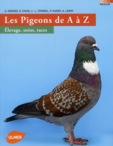 Les pigeons de A à Z - Leroy Anthime ; Debord Alain ; Evain René ; Frinde
