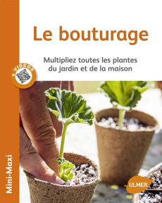 Le bouturage. Multipliez toutes les plantes du jardin et de la maison - Duprat Guillaume ; Groult Jean-Michel